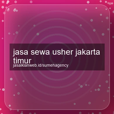 Jasa Sewa Usher Jakarta Timur