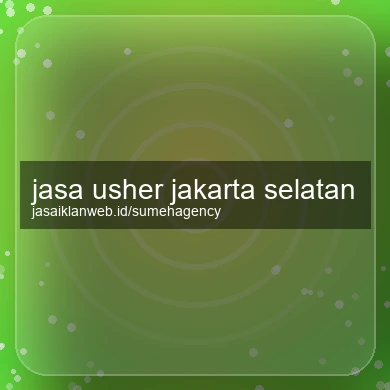 Jasa Usher Jakarta Selatan