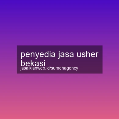 Penyedia Jasa Usher Bekasi