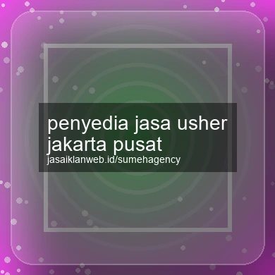 Penyedia Jasa Usher Jakarta Pusat