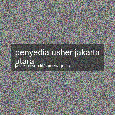 Penyedia Usher Jakarta Utara